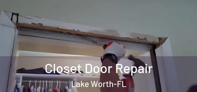  Closet Door Repair Lake Worth-FL