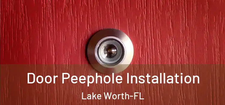  Door Peephole Installation Lake Worth-FL
