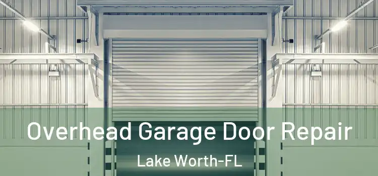  Overhead Garage Door Repair Lake Worth-FL