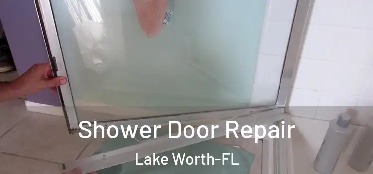  Shower Door Repair Lake Worth-FL
